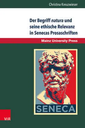 Kreuzwieser |  Der Begriff natura und seine ethische Relevanz in Senecas Prosaschriften | Buch |  Sack Fachmedien