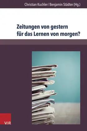 Kuchler / Städter |  Zeitungen von gestern für das Lernen von morgen? | Buch |  Sack Fachmedien