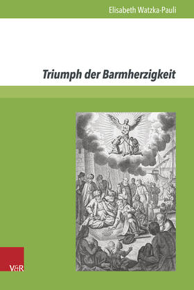 Watzka-Pauli |  Watzka-Pauli, E: Triumph der Barmherzigkeit | Buch |  Sack Fachmedien