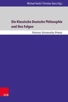 Hackl / Danz |  Die Klassische Deutsche Philosophie und ihre Folgen | Buch |  Sack Fachmedien