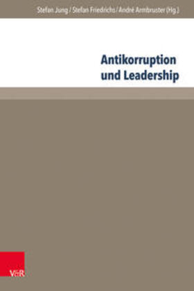 Jung / Friedrichs / Armbruster | Antikorruption und Leadership | Buch | 978-3-8471-0683-8 | sack.de