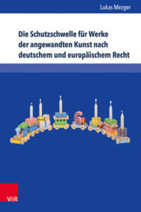 Mezger |  Die Schutzschwelle für Werke der angewandten Kunst nach deutschem und europäischem Recht | Buch |  Sack Fachmedien