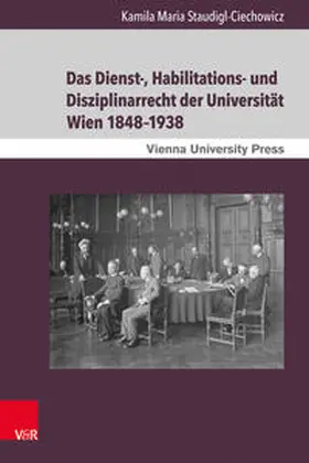 Staudigl-Ciechowicz | Das Dienst-, Habilitations- und Disziplinarrecht der Universität Wien 1848–1938 | Buch | 978-3-8471-0720-0 | sack.de