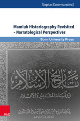 Conermann / Frenkel / Guo | Mamluk Historiography Revisited - Narratological | Buch | 978-3-8471-0722-4 | sack.de