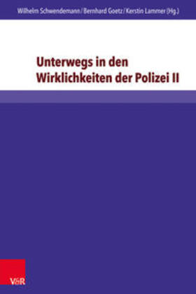 Schwendemann / Goetz / Lammer |  Unterwegs in den Wirklichkeiten der Polizei II | Buch |  Sack Fachmedien