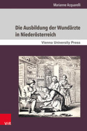 Acquarelli |  Die Ausbildung der Wundärzte in Niederösterreich | Buch |  Sack Fachmedien