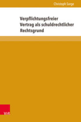 Sorge | Sorge, C: Verpflichtungsfreier Vertrag | Buch | 978-3-8471-0756-9 | sack.de