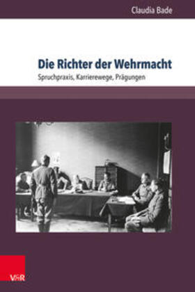 Bade | Die Richter der Wehrmacht | Buch | 978-3-8471-0817-7 | sack.de