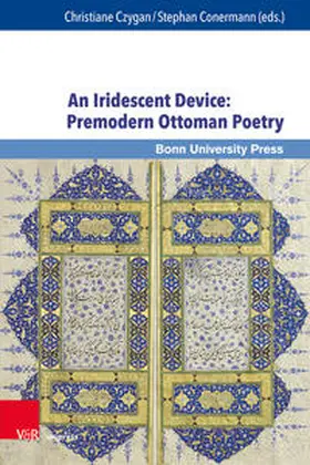 Czygan / Conermann / Özyildirim | An Iridescent Device: Premodern Ottoman Poetry | Buch | 978-3-8471-0855-9 | sack.de