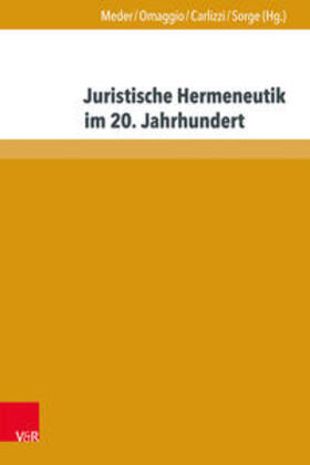 Meder / Omaggio / Carlizzi | Juristische Hermeneutik im 20. Jahrhundert | Buch | 978-3-8471-0871-9 | sack.de