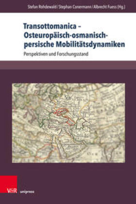 Conermann / Fuess / Rohdewald | Transottomanica - Osteuropäisch-osmanisch-persische Mobilitätsdynamiken | Buch | 978-3-8471-0886-3 | sack.de