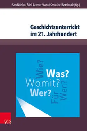 Sandkühler / Bühl-Gramer / John |  Geschichtsunterricht im 21. Jahrhundert | Buch |  Sack Fachmedien