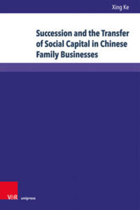 Ke | Succession and the Transfer of Social Capital in Chinese Family Businesses | Buch | 978-3-8471-0892-4 | sack.de