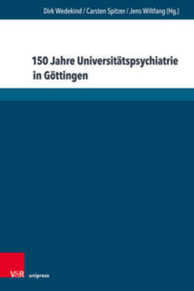 Wedekind / Spitzer / Wiltfang |  150 Jahre Universitätspsychiatrie in Göttingen | Buch |  Sack Fachmedien