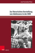 Fernández Pérez |  Zur literarischen Darstellung von Adoleszenz in der DDR | Buch |  Sack Fachmedien