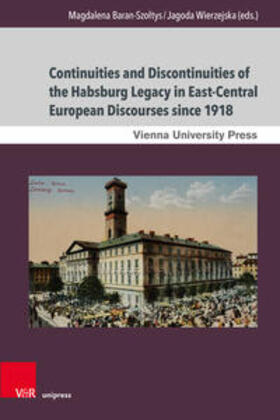 Baran-Szoltys / Wierzejska / Baran-Szoltys |  Continuities and Discontinuities of the Habsburg Legacy in East-Central European Discourses since 1918 | Buch |  Sack Fachmedien