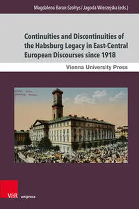 Baran-Szoltys / Baran-Szoltys / Wierzejska |  Continuities and Discontinuities of the Habsburg Legacy in East-Central European Discourses since 1918 | Buch |  Sack Fachmedien