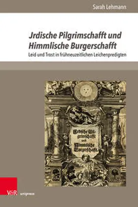 Lehmann |  Jrdische Pilgrimschafft und Himmlische Burgerschafft | Buch |  Sack Fachmedien