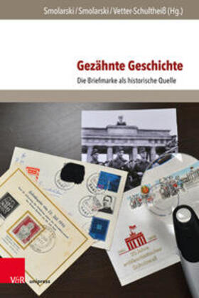 Smolarski / Vetter-Schultheiß | Gezähnte Geschichte | Buch | 978-3-8471-0937-2 | sack.de