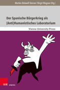 Bidwell-Steiner / Wagner / Ehrlicher |  Spanische Bürgerkrieg als (Anti)Humanistisches Laboratorium | Buch |  Sack Fachmedien