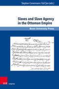 Conermann / Sen / Sen |  Slaves and Slave Agency in the Ottoman Empire | Buch |  Sack Fachmedien