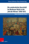 Dahlmann / Ordubadi / Perrie |  Die autokratische Herrschaft im Moskauer Reich in der ,Zeit der Wirren' 1598-1613 | Buch |  Sack Fachmedien