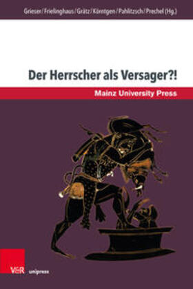 Grieser / Frielinghaus / Grätz | Der Herrscher als Versager?! | Buch | sack.de