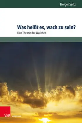 Seitz |  Was heißt es, wach zu sein? | Buch |  Sack Fachmedien