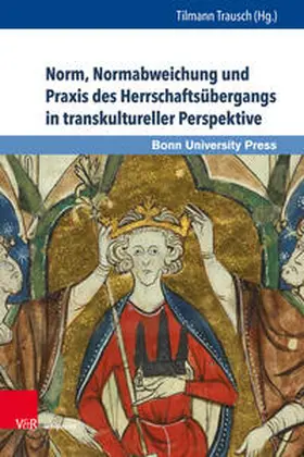 Trausch / Börm / Büschken |  Norm, Normabweichung und Praxis des Herrschaftsübergangs in | Buch |  Sack Fachmedien