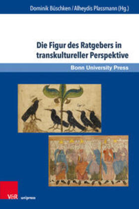 Büschken / Plassmann / Deininger | Die Figur des Ratgebers in transkultureller Perspektive | Buch | 978-3-8471-1170-2 | sack.de