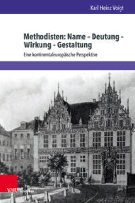 Voigt | Voigt, K: Methodisten: Name  Deutung  Wirkung  Gestaltung | Buch | 978-3-8471-1182-5 | sack.de