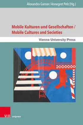 Ganser / Pelz / Hasenöhrl |  Mobile Kulturen und Gesellschaften / Mobile Cultures and Societies | Buch |  Sack Fachmedien