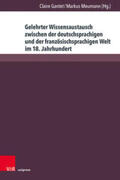Gantet / Meumann |  Gelehrter Wissensaustausch zwischen der deutschsprachigen und der französischsprachigen Welt im 18. Jahrhundert | Buch |  Sack Fachmedien