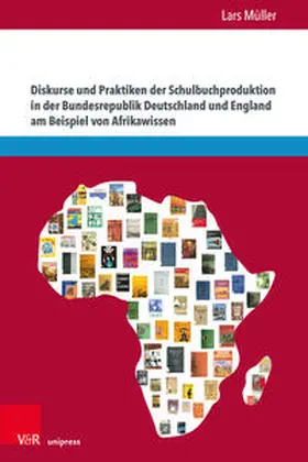 Müller |  Diskurse und Praktiken der Schulbuchproduktion in der Bundesrepublik Deutschland und England am Beispiel von Afrikawissen | Buch |  Sack Fachmedien