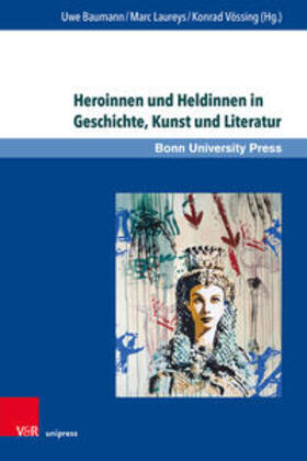 Baumann / Laureys / Vössing |  Heroinnen und Heldinnen in Geschichte, Kunst und Literatur | Buch |  Sack Fachmedien