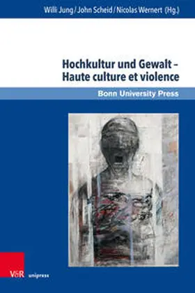 Jung / Scheid / Wernert |  Hochkultur und Gewalt – Haute culture et violence | Buch |  Sack Fachmedien