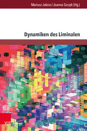 Jakosz / Szczek / Szczek | Dynamiken des Liminalen | Buch | 978-3-8471-1522-9 | sack.de