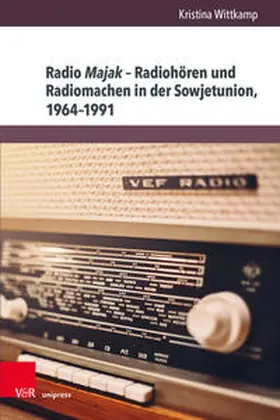Wittkamp |  Radio Majak – Radiohören und Radiomachen in der Sowjetunion, 1964–1991 | Buch |  Sack Fachmedien