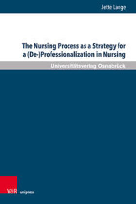 Lange | The Nursing Process as a Strategy for a (De-)Professionalization in Nursing | Buch | 978-3-8471-1586-1 | sack.de