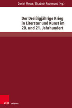 Meyer / Rothmund |  Der Dreißigjährige Krieg in Literatur und Kunst im 20. und 21. Jahrhundert | Buch |  Sack Fachmedien