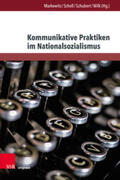Markewitz / Scholl / Schubert |  Kommunikative Praktiken im Nationalsozialismus | Buch |  Sack Fachmedien