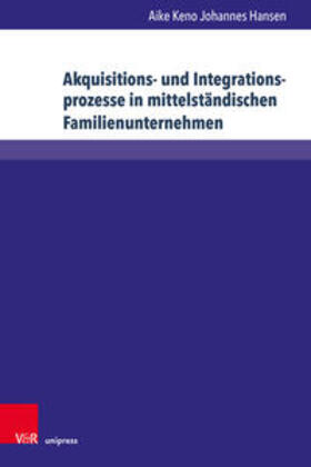 Hansen | Akquisitions- und Integrationsprozesse in mittelständischen Familienunternehmen | Buch | 978-3-8471-1667-7 | sack.de