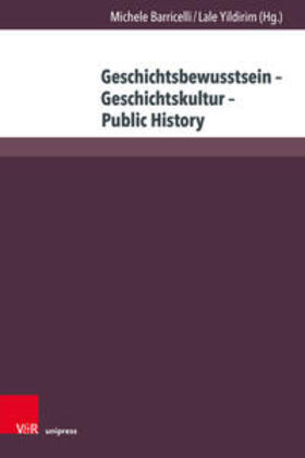 Barricelli / Yildirim | Geschichtsbewusstsein - Geschichtskultur - Public History | Buch | 978-3-8471-1725-4 | sack.de