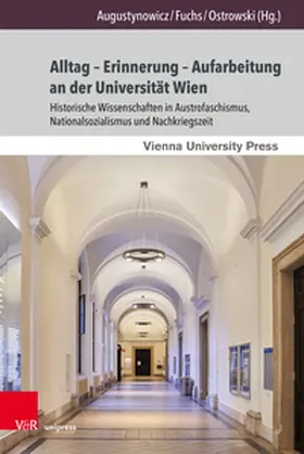 Augustynowicz / Fuchs / Ostrowski |  Alltag - Erinnerung - Aufarbeitung an der Universität Wien | Buch |  Sack Fachmedien