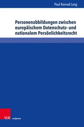Lang |  Personenabbildungen zwischen europäischem Datenschutz- und nationalem Persönlichkeitsrecht | Buch |  Sack Fachmedien