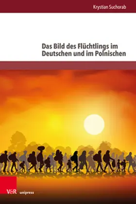 Suchorab |  Das Bild des Flüchtlings im Deutschen und im Polnischen | Buch |  Sack Fachmedien