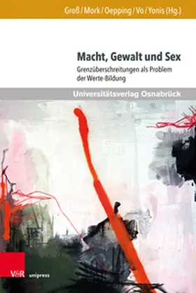 Groß / Mork / Oepping | Macht, Gewalt und Sex | Buch | 978-3-8471-1840-4 | sack.de