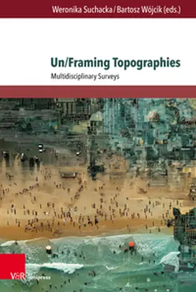 Suchacka / Wójcik |  Un/Framing Topographies | Buch |  Sack Fachmedien