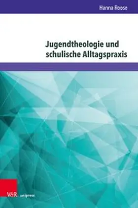 Roose |  Jugendtheologie und schulische Alltagspraxis | Buch |  Sack Fachmedien