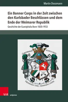 Dossmann |  Ein Bonner Corps in der Zeit zwischen den Karlsbader Beschlüssen und dem Ende der Weimarer Republik | Buch |  Sack Fachmedien